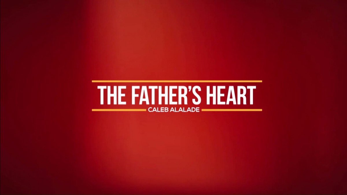 The Father's Heart with Caleb Alalade