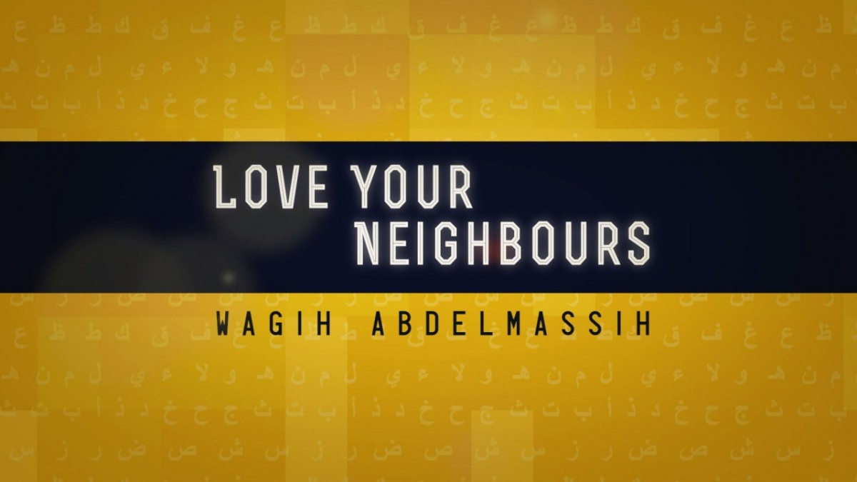 Love Your Neighbours with Wagih Abdelmassih