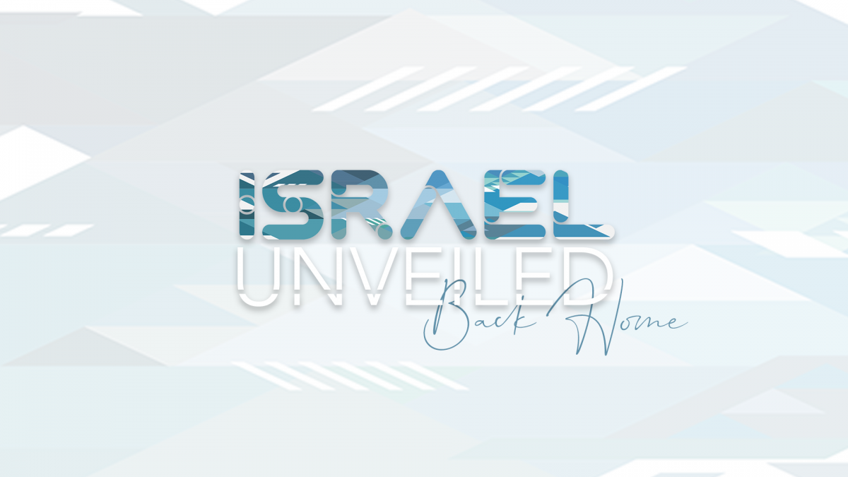 Israel Unveiled: Back Home