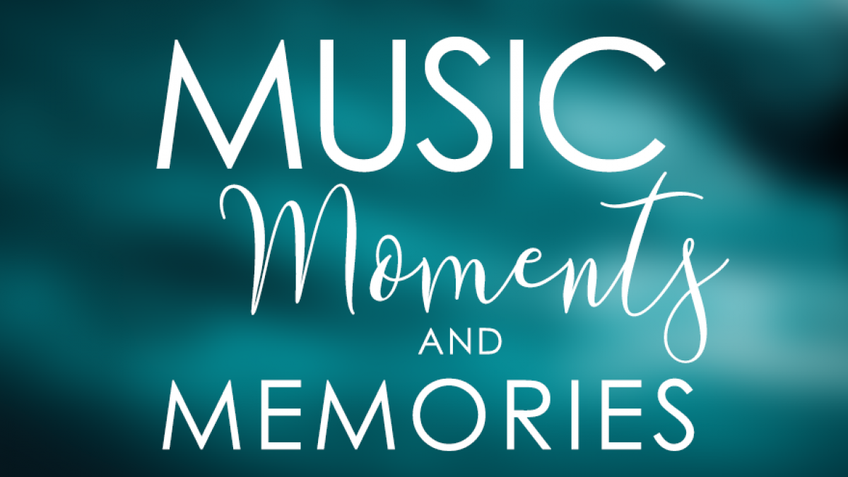 Music, Moments and Memories