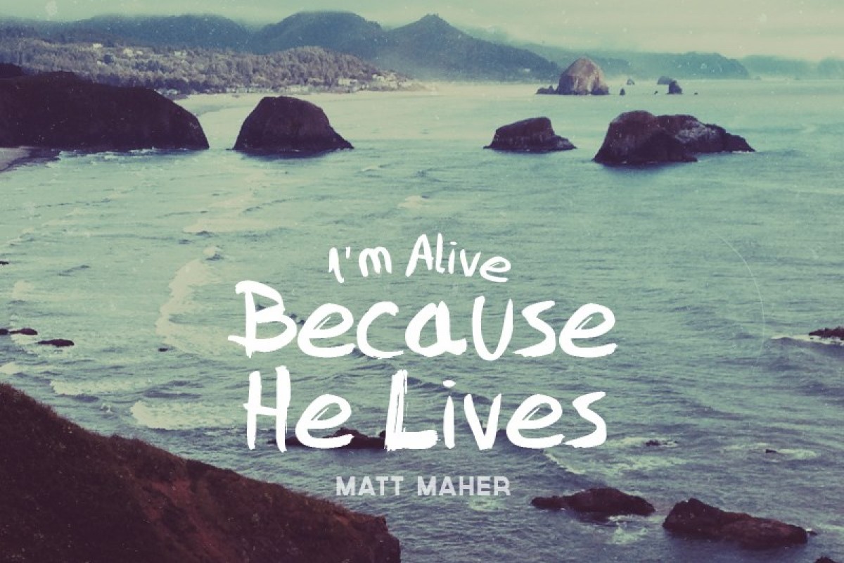 Because He Lives - Matt Maher