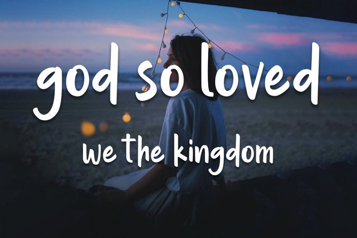 God So Loved (Acoustic) - We The Kingdom